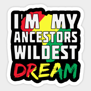 I am my ancestors wildest dream, black woman, African American, Black Girl Magic Sticker